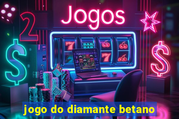 jogo do diamante betano